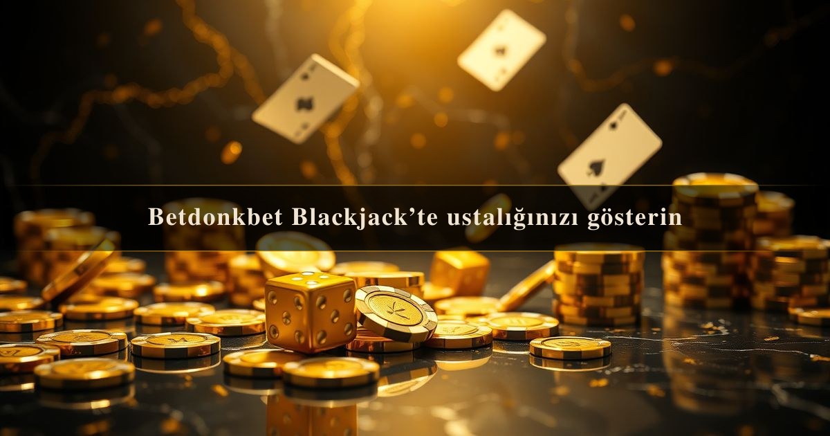Betdonkbet Blackjack’te